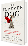The Forever Dog Surprising New Science To Help Your Canine Companion Live Younger, Healthier, and Longer